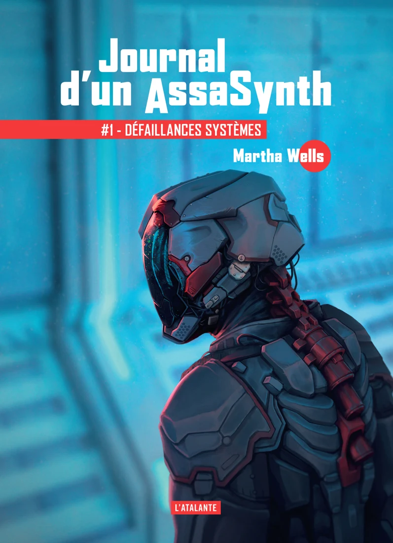 Défaillances systèmes, premier volume du Journal d’un AssaSynth de Martha Wells